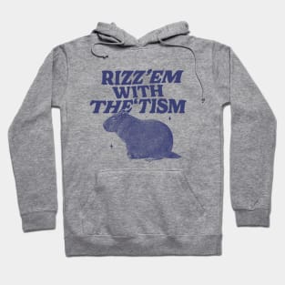 Rizz Em With The Tism Shirt, Funny Capybara Meme Hoodie